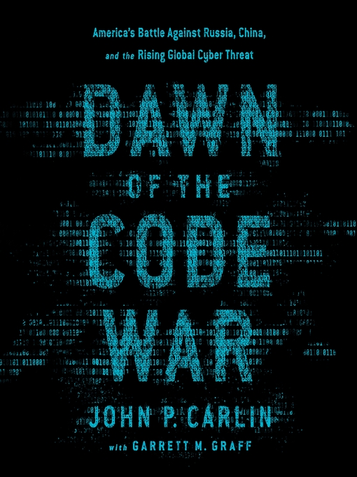 Title details for Dawn of the Code War by John P. Carlin - Available